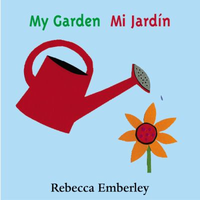 My garden = by Emberley, Rebecca