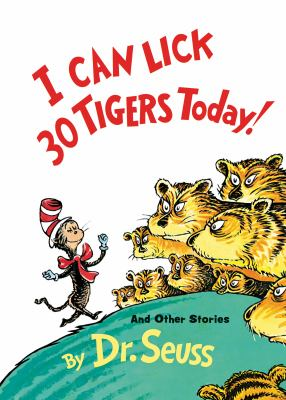 I Can Lick 30 Tigers Today : by Seuss