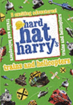Hard Hat Harry's Trains and Helicopters