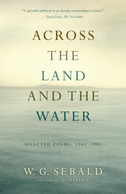 Across the Land and the Water : by Sebald, W. G