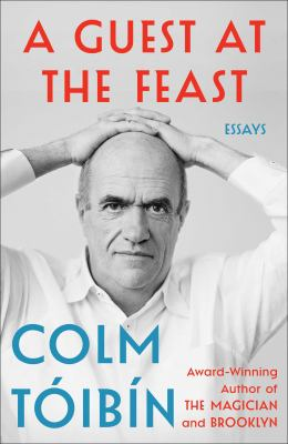 A Guest At the Feast : by TóIbín, Colm