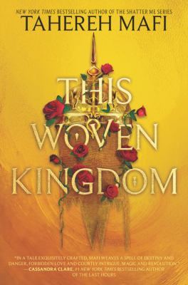 This woven kingdom / by Mafi, Tahereh,