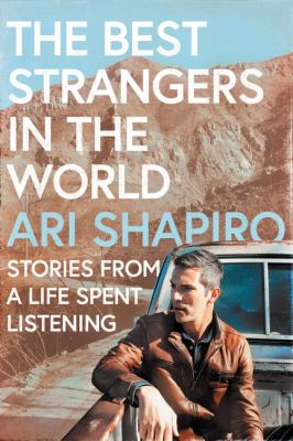 The Best Strangers In the World : by Shapiro, Ari