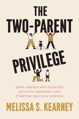 The Two-Parent Privilege : by Kearney, Melissa Schettini