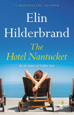 The Hotel Nantucket : by Hilderbrand, Elin,