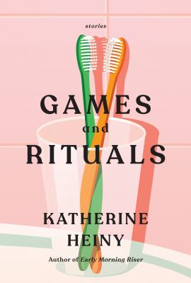 Games and Rituals : by Heiny, Katherine