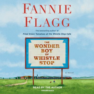 The Wonder Boy of Whistle Stop by Flagg, Fannie