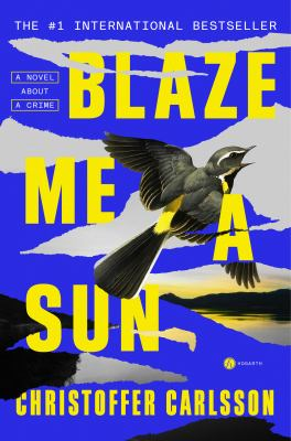 Blaze Me A Sun : by Carlsson, Christoffer