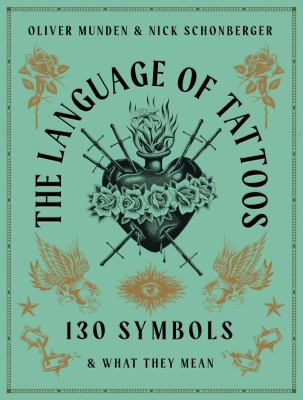 The Language of Tattoos : by Schonberger, Nicholas
