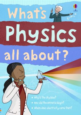 What's physics all about? / by Davies, Kate,