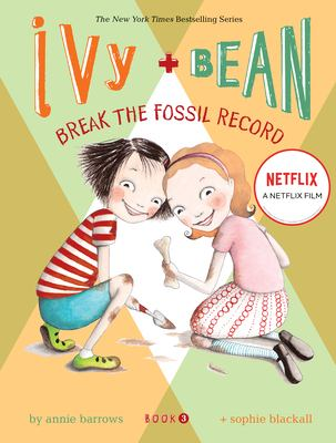 IVy and Bean Break the Fossil Record / by Barrows, Annie