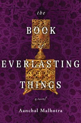 The Book of Everlasting Things / by Malhotra, Aanchal