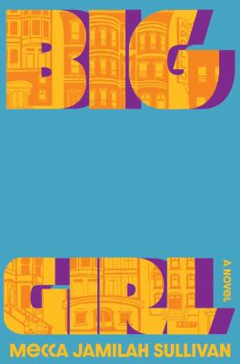 Big Girl : by Sullivan, Mecca Jamilah