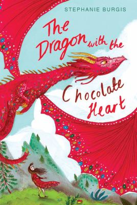 The Dragon With A Chocolate Heart / by Burgis, Stephanie