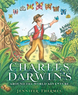 Charles Darwin's around-the-world adventure / by Thermes, Jennifer