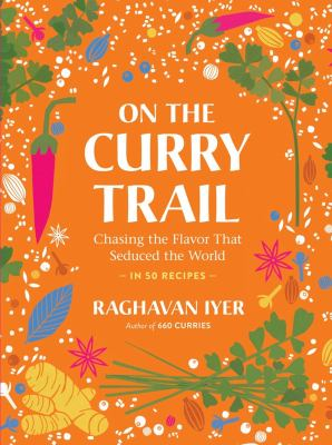 On the Curry Trail : by Iyer, Raghavan