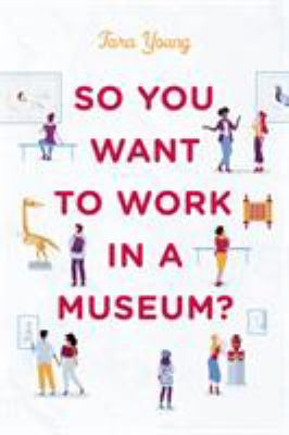 So You Want to Work In A Museum? / by Young, Tara Reddy
