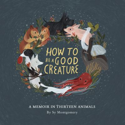 How to be a good creature : by Montgomery, Sy