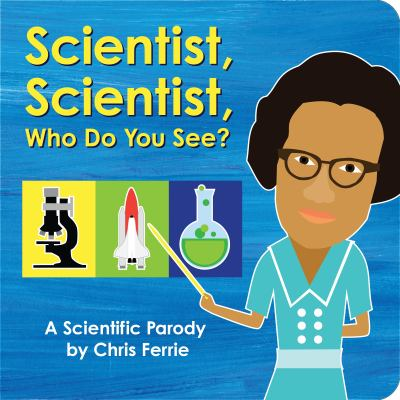 Scientist, scientist, who do you see? : by Ferrie, Chris