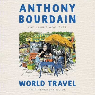 World travel : by Bourdain, Anthony