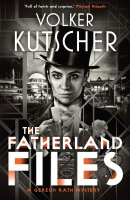 The Fatherland Files / by Kutscher, Volker