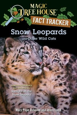 Snow leopards and other wild cats : by Osborne, Mary Pope,
