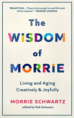 The Wisdom of Morrie : by Schwartz, Morris S
